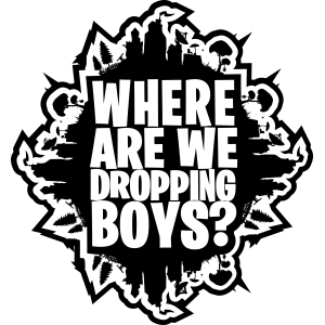 Fortnite 'Where we droppin boys' Sticker