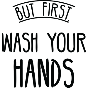 'But First Wash Your Hands' Sticker