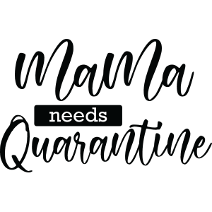 'Mama Need Quarantine' Sticker